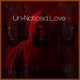 UNOTICED LOVE 2024 Remastered Versions feat OFFICIAL PLUTTO Kevin Clue Single
