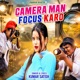 Camera Man Focus Karo Single