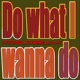 Do What I Wanna Do Extended Mix Single
