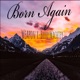 Born Again feat The Real Weapon X Single