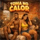 Toma no Calor Single