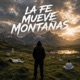 La Fe Mueve Montañas Single