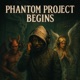 Phantom Project Begins EP