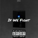 If We Fight feat Shiloh Single