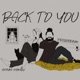 Back To You feat Shayla Hamady Single