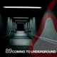 Coming to Underground