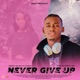 NEVER GIVE UP feat Tianah Single