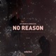 No Reason Single