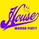 Wanna Play House