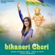 Bikaneri Chori feat Bikaneri Girl Single