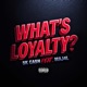 What s Loyalty feat Maj4l Single