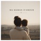 Ma Maman D amour Single