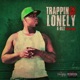 Trappin On My Lonely feat Lyric Single