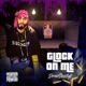 Glock On Me Single
