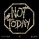 NOT TODAY Single