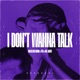 I Don t Wanna Talk Single
