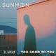 Too Good to You Single