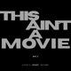 THIS AIN T A MOVIE Pt 1 Single