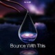 Bounce with This Single