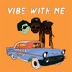 Vibe With Me feat Jimmy Wit an H Single