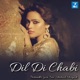 Dil Di Chabi feat Shalmali Kholgade Single