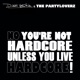 No You re Not Hardcore Unless You Live Hardcore Single