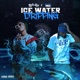 Ice Water Dripping feat Rich The Kid Single