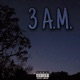 3 A M feat Angel Luis Music Single