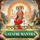 GAYATRI MANTRA From GAYATRI MAHA MANTRA