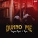 Dunno Me feat Lyn Single