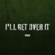 I ll Get Over It Single
