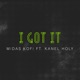 I Got It Single feat Kanel Holy Single