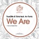 We Are feat An Tonic Single