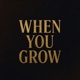 When You Grow feat Akenya Pino Single