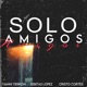 Solo Amigos Single