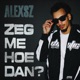 Zeg Me Hoe Dan Single