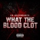 What The Blood Clot feat Co Defendants Single