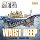 Waist Deep feat Lil Vac Single