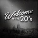Welcome To the 20 s