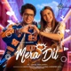 Mera Dil feat Lekha Prajapati Single