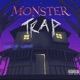 Monster Trap