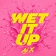 WET IT UP Single