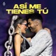Así me tienes tú ft Trejos Single