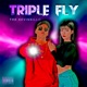 TRIPLE FLY Single