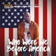 WHO WERE WE BEFORE AMERICA