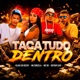 TACA TUDO DENTRO Single
