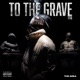 TO THE GRAVE TTG Single