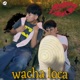wacha loca Single