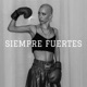 Siempre Fuertes feat Jey Torres Single