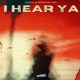 I Hear Ya feat EDEJ Single